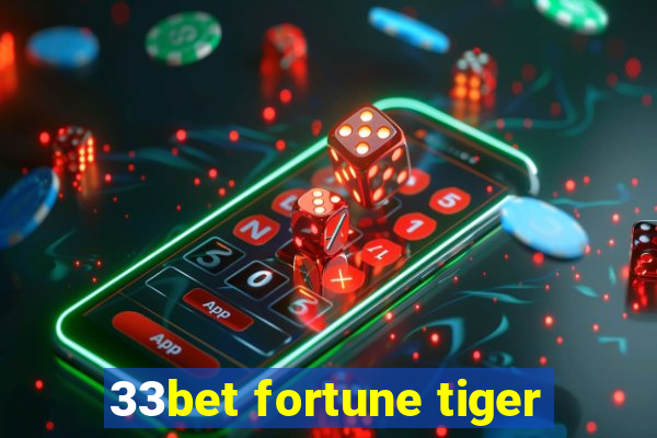 33bet fortune tiger